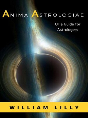 cover image of Anima Astrologiae Or a Guide for Astrologers